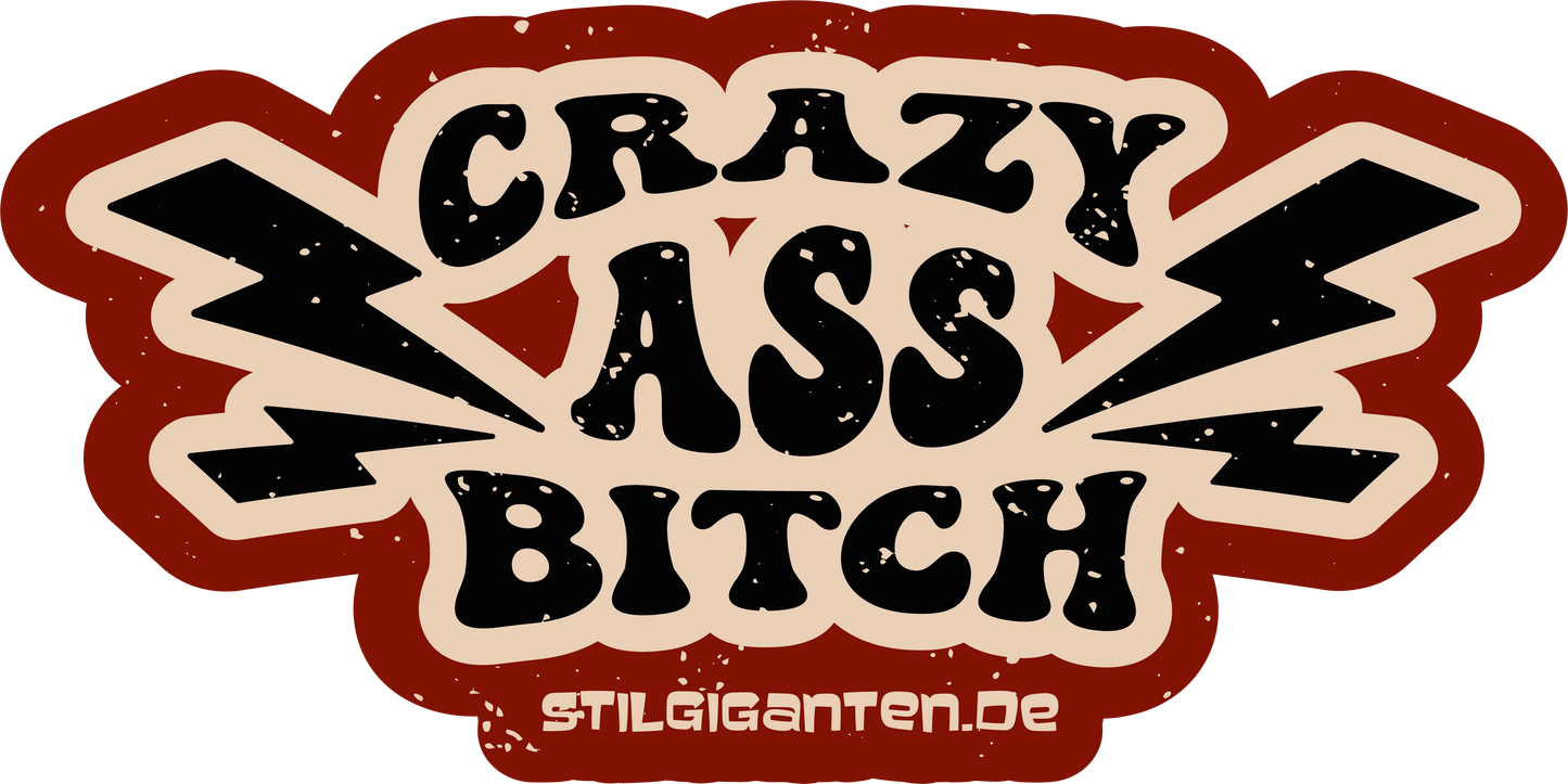 Stilgiganten Aufkleber "Crazy Ass B*tch"