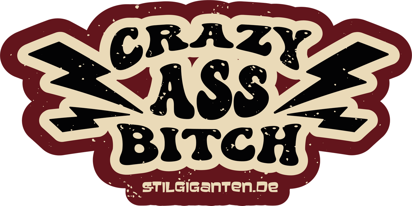 Stilgiganten Mädels T - Shirt "Crazy Ass B*tch"