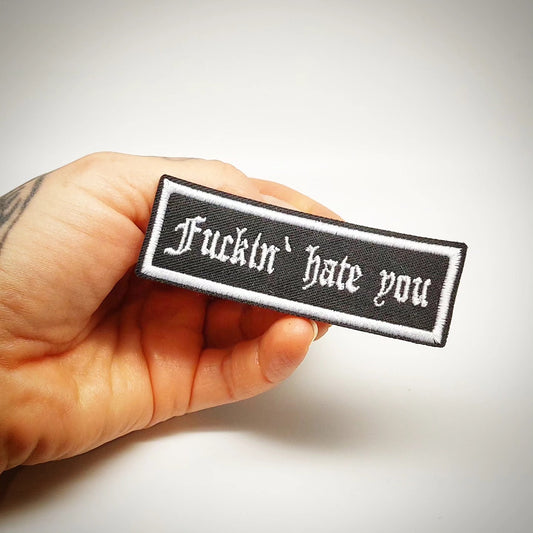 Aufnäher "Fuckin` hate you"