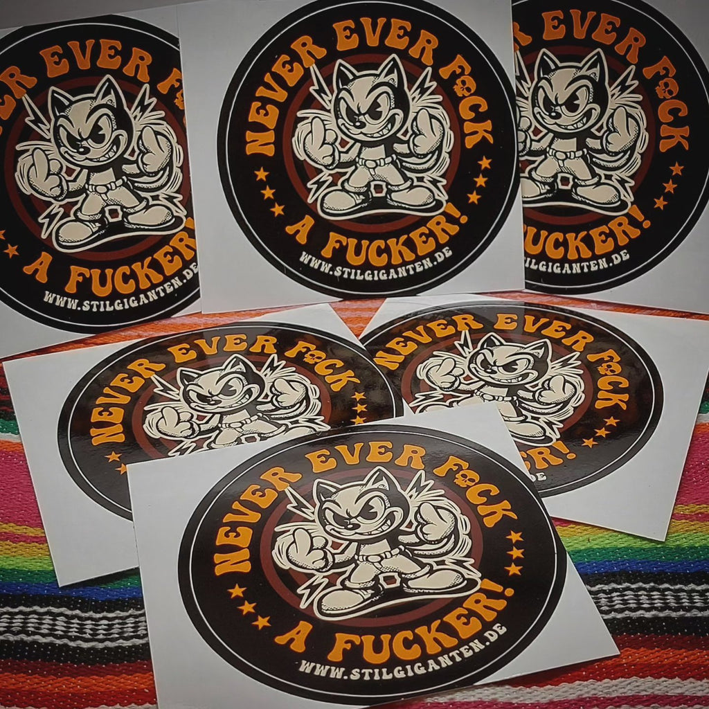 Stilgiganten Aufkleber "NEVER EVER F*CK A FUCKER"