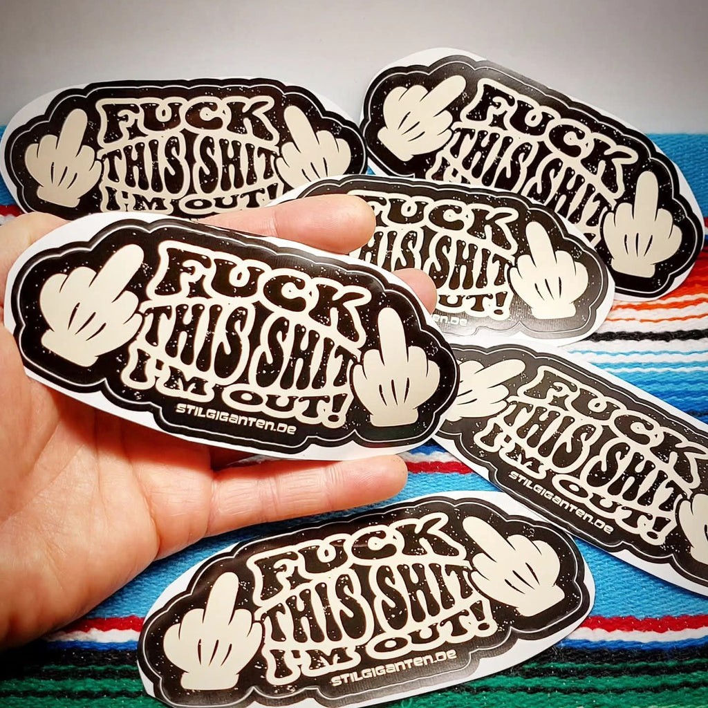 Stilgiganten Aufkleber "F*CK THIS SH*T I`M OUT" (schwarz)